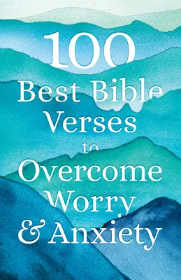 A 100 legjobb bibliai vers az aggodalom és a szorongás leküzdésére - 100 Best Bible Verses to Overcome Worry and Anxiety