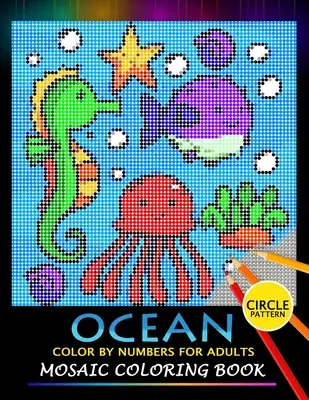 Ocean Color by Numbers for Adults: Mozaik színező könyv stresszoldó Design Puzzle Quest - Ocean Color by Numbers for Adults: Mosaic Coloring Book Stress Relieving Design Puzzle Quest