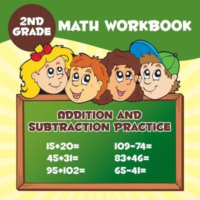 2. osztályos matematikai munkafüzet: Összeadás és kivonás gyakorlása - 2nd Grade Math Workbook: Addition & Subtraction Practice