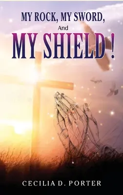 Az én sziklám, az én kardom és az én pajzsom. - MY ROCK, MY SWORD and MY SHIELD