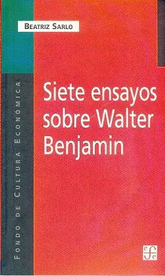 Siete Ensayos Sobre Walter Benjamin