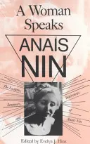 Egy nő beszél: Anas Nin előadásai, szemináriumai és interjúi. - A Woman Speaks: The Lectures, Seminars, and Interviews of Anas Nin