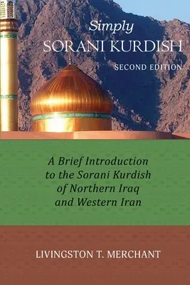 Egyszerűen Sorani: Rövid bevezetés az észak-iraki és nyugat-iráni sorani kurd nyelvbe - Simply Sorani: A Brief Introduction to the Sorani Kurdish of Northern Iraq and Western Iran