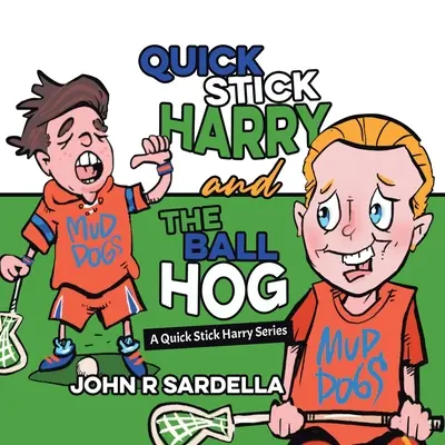 Gyors bot Harry és a labdás disznó: A Quick Stick Harry sorozat - Quick Stick Harry and the Ball Hog: A Quick Stick Harry Series