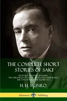 Saki összes novellája: Reginald, Reginald Oroszországban, Clovis krónikái, Szörnyek és szuperszörnyek, A béke játékai, A négyzet alakú tojás. - The Complete Short Stories of Saki: Reginald, Reginald in Russia, The Chronicles of Clovis, Beasts and Super Beasts, The Toys of Peace, The Square Egg