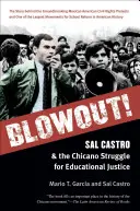 Blowout!: Sal Castro és a chicanók küzdelme az oktatási igazságosságért - Blowout!: Sal Castro and the Chicano Struggle for Educational Justice