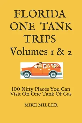 Florida One Tank Trips 1. és 2. kötet: 100 érdekes hely, amelyet egy tank benzinnel meglátogathatsz - Florida One Tank Trips Volumes 1 & 2: 100 Nifty Places You Can Visit On One Tank Of Gas