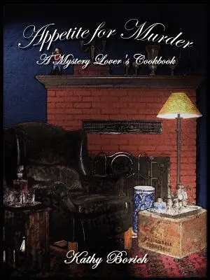 Gyilkos étvágy: A rejtélyek szerelmeseinek szakácskönyve - Appetite for Murder: A Mystery Lover's Cookbook