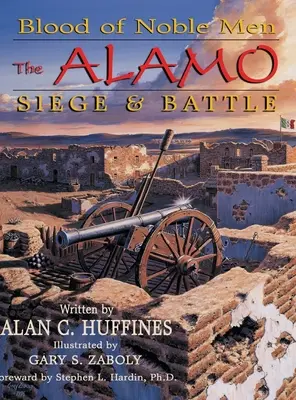 Nemes férfiak vére: Az alamói ostrom és csata - Blood of Noble Men: The Alamo Siege & Battle