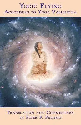 A jógikus repülés a jóga Vasishtha szerint - Yogic Flying According to Yoga Vasishtha