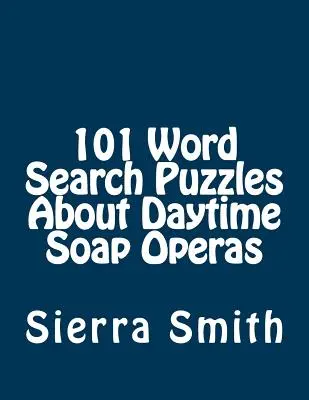 101 szókereső rejtvény a nappali szappanoperákról - 101 Word Search Puzzles About Daytime Soap Operas