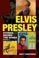 Elvis Presley, 1. kötet: Történetek a dalok mögött - Elvis Presley, 1: Stories Behind the Songs