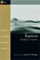 Keresztség: Három nézet - Baptism: Three Views