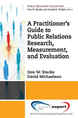 A gyakorló szakemberek útmutatója a PR-kutatáshoz, -méréshez és -értékeléshez - A Practioner's Guide to Public Relations Research, Measurement and Evaluation