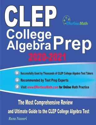 CLEP College Algebra Prep 2020-2021: A legátfogóbb áttekintés és végső útmutató a CLEP College Algebra teszthez - CLEP College Algebra Prep 2020-2021: The Most Comprehensive Review and Ultimate Guide to the CLEP College Algebra Test