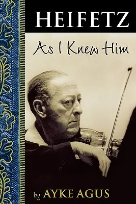 Heifetz, ahogy én ismertem - Heifetz As I Knew Him