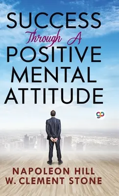 Siker a pozitív mentális hozzáálláson keresztül - Success Through a Positive Mental Attitude