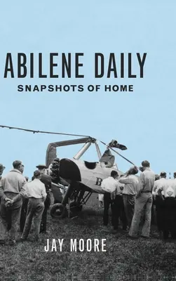 Abilene Daily: Pillanatképek az otthonról - Abilene Daily: Snapshots of Home