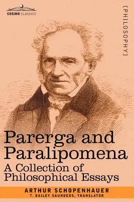 Parerga és paralipomena: Filozófiai esszék gyűjteménye - Parerga and Paralipomena: A Collection of Philosophical Essays