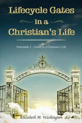 Életcikluskapuk egy keresztény életében: Nehemiás 3 - Kapuk egy keresztény életében - Lifecycle Gates in a Christian's Life: Nehemiah 3 - Gates in a Christian's Life