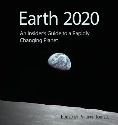 Föld 2020: Egy bennfentes útmutató a gyorsan változó bolygóhoz - Earth 2020: An Insider's Guide to a Rapidly Changing Planet