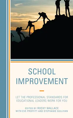 Iskolafejlesztés: Az oktatási vezetők szakmai normái az Ön javára - School Improvement: Let the Professional Standards for Educational Leaders Work for You