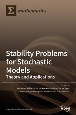 Sztochasztikus modellek stabilitási problémái: Elmélet és alkalmazások - Stability Problems for Stochastic Models: Theory and Applications