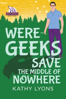 Were-Geeks Save the Middle of Nowhere (Were-Geeks megmentik a semmi közepét) - Were-Geeks Save the Middle of Nowhere