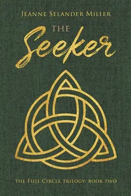 The Seeker: Második könyv: A teljes kör-trilógia - The Seeker: Book Two: The Full Circle Trilogy