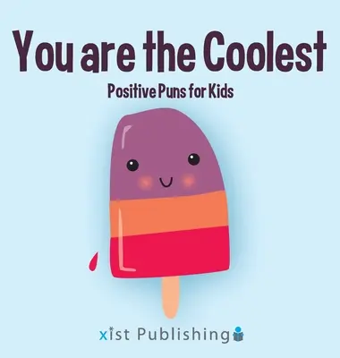 Te vagy a legkirályabb! Pozitív szóviccek gyerekeknek - You are the Coolest: Positive Puns for Kids