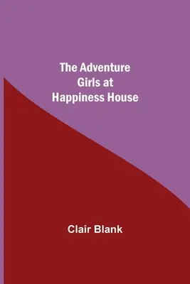 A kalandos lányok a Boldogság Házában - The Adventure Girls at Happiness House