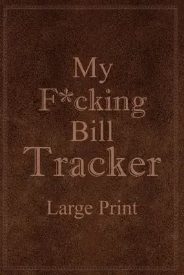 My F*cking Bill Tracker Large Print