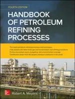 A kőolaj-finomítási folyamatok kézikönyve, negyedik kiadás - Handbook of Petroleum Refining Processes, Fourth Edition