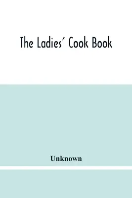 A női szakácskönyv - The Ladies' Cook Book