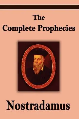 Nostradamus: Michel Nostradamus teljes jóslata. - Nostradamus: The Complete Prophecies of Michel Nostradamus