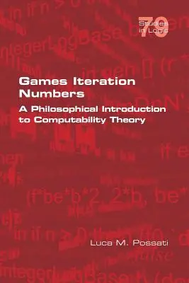 Játékok Iterációs számok: Filozófiai bevezetés a kiszámíthatóság elméletébe - Games Iteration Numbers: A Philosophical Introduction to Computability Theory