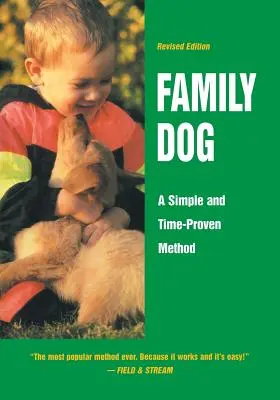 Családi kutya: Egyszerű és bevált módszer - Family Dog: A Simple and Time-Proven Method