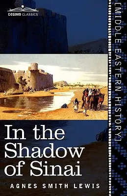 A Sínai árnyékában: Egy utazás és kutatás története 1895 és 1897 között - In the Shadow of Sinai: A Story of Travel and Research from 1895 to 1897