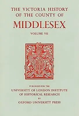 Middlesex megye története: VII. kötet: Acton, Chiswick, Ealing és Willesden községek - A History of the County of Middlesex: Volume VII: Acton, Chiswick, Ealing and Willesden Parishes