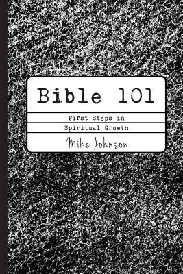 Biblia 101: A lelki növekedés első lépései - Bible 101: First Steps in Spiritual Growth