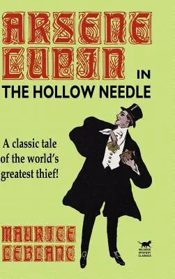 Az üreges tű: Arsene Lupin további kalandjai - The Hollow Needle: The Further Adventures of Arsene Lupin