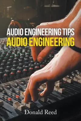 Hangmérnöki tippek: Audio Engineering - Audio Engineering Tips: Audio Engineering