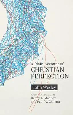 Egyszerű beszámoló a keresztény tökéletességről, jegyzetekkel ellátva - A Plain Account of Christian Perfection, Annotated