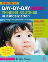 Napról-napra történő matematikai gondolkodási rutinok az óvodában: 40 hét gyors ösztönzések és tevékenységek - Day-by-Day Math Thinking Routines in Kindergarten: 40 Weeks of Quick Prompts and Activities