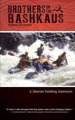 Testvérek a Bashkauson: Egy szibériai evezős kaland - Brothers on the Bashkaus: A Siberian paddling adventure