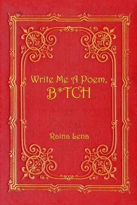 Írj nekem egy verset, B*tch - Write Me a Poem, B*tch