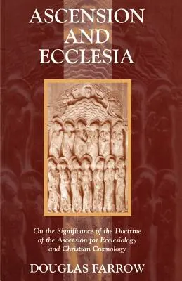 Mennybemenetel és Ecclesia: A mennybemenetelről szóló tanítás jelentőségéről az ekkléziológia és a keresztény kozmológia szempontjából - Ascension and Ecclesia: On the Significance of the Doctrine of the Ascension for Ecclesiology and Christian Cosmology