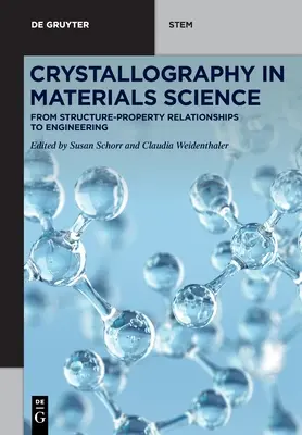 Kristályográfia az anyagtudományban: A szerkezet-tulajdonság összefüggésektől a mérnöki munkáig - Crystallography in Materials Science: From Structure-Property Relationships to Engineering