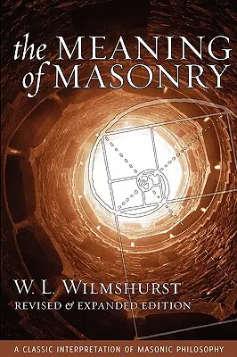 A szabadkőművesség értelme, átdolgozott kiadás - The Meaning of Masonry, Revised Edition