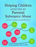 A szülői kábítószerrel való visszaélés által érintett gyermekek segítése: Tevékenységek és fénymásolható munkalapok - Helping Children Affected by Parental Substance Abuse: Activities and Photocopiable Worksheets